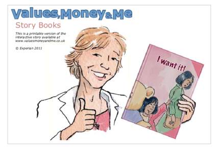 Values,Money& Me Story Books This is a printable version of the interactive story available at www.valuesmoneyandme.co.uk