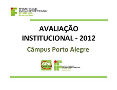 AVALIAÇÃO INSTITUCIONALCâmpus Porto Alegre Avaliação Institucional e Autoavaliação