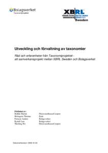 Taxonomiprojektet  Utveckling och förvaltning av taxonomier Råd och erfarenheter från Taxonomiprojektet ett samverkansprojekt mellan XBRL Sweden och Bolagsverket  Författat av:
