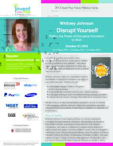 2015 Invent Your Future Webinar Series  Whitney Johnson Disrupt Yourself Putting the Power of Disruptive Innovation