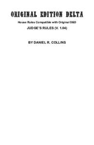 ORIGINAL EDITION DELTA House Rules Compatible with Original D&D JUDGE’S RULES (VBY DANIEL R. COLLINS