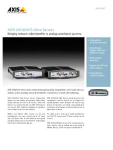 DATASHEET  AXIS 241Q/241S Video Servers Bringing network video benefits to analog surveillance systems. >	 High quality,