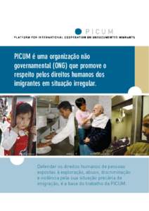 PICUM é uma organização não governamental (ONG) que promove o respeito pelos direitos humanos dos imigrantes em situação irregular.  © Van Parys Media