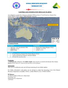 MINERAL RESOURCES DEPARTMENT  Seismology Unit EARTHQUAKE INFORMATION RELEASE NOAn earthquake occurred this afternoon at 08:48:47 PM local time, 67 km E from Lae, Eastern New