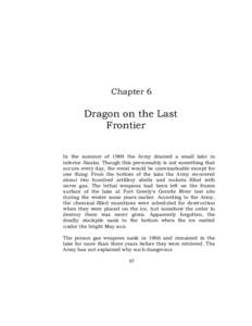 Chapter 6  Dragon on the Last Frontier In the summer of 1969 the Army drained a small lake in interior Alaska. Though this presumably is not something that
