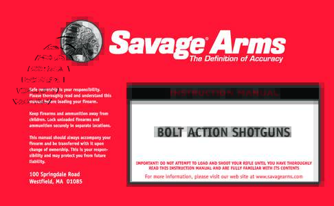 BOLT BOLT ACTION SHOTGUNS Model 212 and Model 220 Congratulations on the purchase of your new firearm. You are now part of the Savage Sports