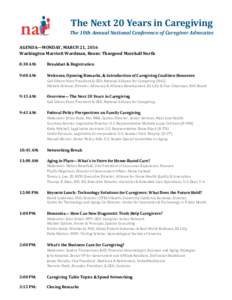 The Next 20 Years in Caregiving The 10th Annual National Conference of Caregiver Advocates AGENDA—MONDAY, MARCH 21, 2016 Washington Marriott Wardman, Room: Thurgood Marshall North 8:30 AM: