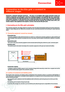 Connection Connection to the Elia grid: a contract in different stages Generators, wholesale industrial consumers ... All actors on the Belgian high-voltage electricity market can request a connection to the Elia grid or