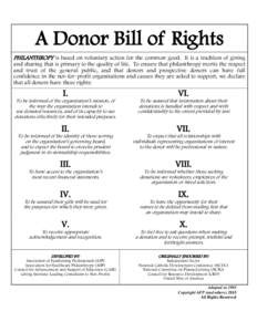 A Donor Bill of Rights PHILANTHROPY is based on voluntary action for the common good. It is a tradition of giving and sharing that is primary to the quality of life. To ensure that philanthropy merits the respect and tru