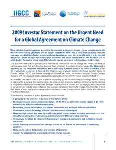 2009 Investor Statement on the Urgent Need for a Global Agreement on Climate Change Clear, credible long-term policies are critical for investors to integrate climate change considerations into their decision-making proc