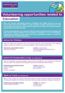 Volunteering opportunities related to Education Below are specific opportunities linked to Education and related areas.You may also want to think about specific skills you want to develop as these experiences can come fr