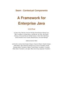 Seam - Contextual Components  A Framework for Enterprise JavaFinal by Gavin King, Pete Muir, Norman Richards, Shane Bryzak, Michael Yuan,