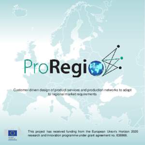 Customer-driven design of product-services and production networks to adapt to regional market requirements This project has received funding from the European Union’s Horizon 2020 research and innovation programme und