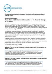 Response from the Agriculture and Horticulture Development Board (AHDB) to the: Scottish Government Rural Affairs and Environment Consultation on the Research Strategy for[removed]AHDB is funded from levies which co