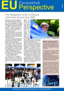 The Delegation of EC to Albania celebrates Europe Day 2009 On 8 May, the Head of the Delegation of the European Commission to Albania, Mr Lohan held the European Day reception, with the participation of Albanian Presiden