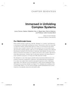 CHAPTER SEVENTEEN  Immersed in Unfolding Complex Systems Lance Putnam, Graham Wakefield, Haru Ji, Basak Alper, Dennis Adderton, and Professor JoAnn Kuchera-Morin