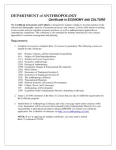 DEPARTMENT of ANTHROPOLOGY Certificate in ECONOMY AND CULTURE The Certificate in Economy and Culture is designed for students wishing to develop expertise in the cultural and ethnographic analysis of economic processes a