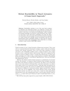 Robust Reachability in Timed Automata: A Game-based Approach ? Patricia Bouyer, Nicolas Markey, and Ocan Sankur LSV, CNRS & ENS Cachan, France. {bouyer,markey,sankur}@lsv.ens-cachan.fr