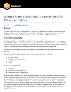 A stitch in time saves nine: a case of multiple OS vulnerabilities Raf al Wojtczu k rafal@bromiu m.com Summary