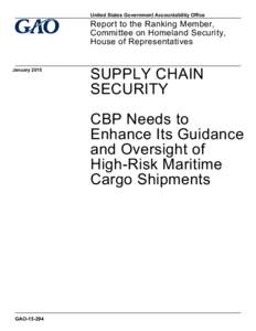 GAO[removed], Supply Chain Security: CBP Needs to Enhance Its Guidance and Oversight of High-Risk Maritime Cargo Shipments