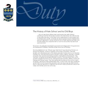 Duty The History of Hale School and its Old Boys ‘…who can deny that to Bishop Hale must be given the credit of being something more than the founder of what is now Hale School. He is the founder of secondary educati