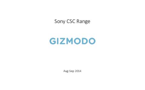 Sony CSC Range  Aug-Sep 2014 Campaign Overview