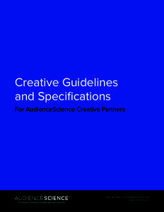 Creative Guidelines and Specifications For AudienceScience Creative Partners T +[removed]E [removed] AudienceScience.com