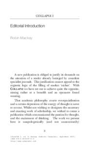 COLLAPSE I  Editorial Introduction Robin Mackay  A new publication is obliged to justify its demands on