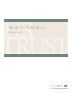 PHILANTHROPIC SOLUTIONS Living your values COMPREHENSIVE ADVICE AND SOLUTIONS FROM U.S. TRUST