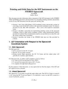 Pointing and Orbit Data for the SEP Instruments on the STEREO Spacecraft[removed]Andrew Davis This document provides information about orientation of the LET instrument on the STEREO Ahead and Behind spacecraft, and i