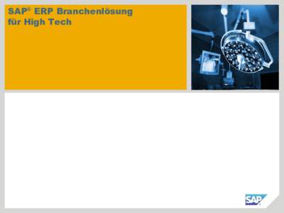 SAP® ERP Branchenlösung für High Tech SAP’s Kundenbasis  Gehobener Mittelstand