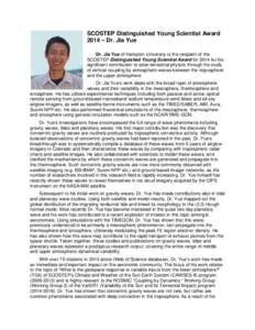 SCOSTEP Distinguished Young Scientist Award 2014 – Dr. Jia Yue Dr. Jia Yue of Hampton University is the recipient of the SCOSTEP Distinguished Young Scientist Award for 2014 for his significant contribution to solar-te