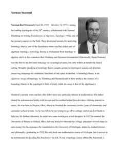 Norman Steenrod  Norman Earl Steenrod (April 22, 1910 – October 14, 1971), among the leading topologists of the 20th century, collaborated with Samuel Eilenberg on writing Foundations of Algebraic Topology (1952), one 