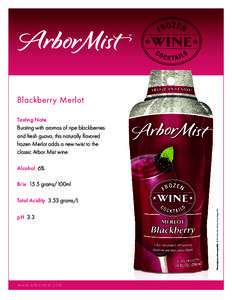 Blackberry Merlot Tasting Note Bursting with aromas of ripe blackberries and fresh guava, this naturally flavored frozen Merlot adds a new twist to the classic Arbor Mist wine.