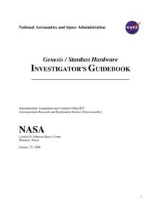 National Aeronautics and Space Administration  Genesis / Stardust Hardware INVESTIGATOR’S GUIDEBOOK _______________________________