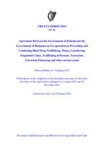 TREATY SERIES 2014 Nº 15 Agreement Between the Government of Ireland and the Government of Romania on Co-operation in Preventing and Combating Illicit Drug Trafficking, Money Laundering,