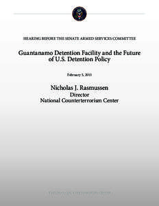 HEARING BEFORE THE SENATE ARMED SERVICES COMMITTEE  Guantanamo Detention Facility and the Future of U.S. Detention Policy February 5, 2015