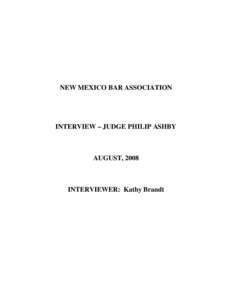 NEW MEXICO BAR ASSOCIATION  INTERVIEW – JUDGE PHILIP ASHBY AUGUST, 2008