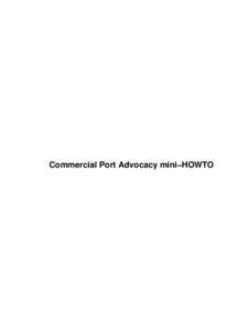 Commercial Port Advocacy mini−HOWTO  Commercial Port Advocacy mini−HOWTO Table of Contents Commercial Port Advocacy mini−HOWTO.......................................................................................