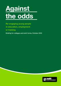 Against the odds Re-engaging young people in education, employment or training Briefing for colleges and sixth forms, October 2010