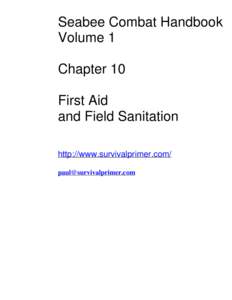 Seabee Combat Handbook Volume 1 Chapter 10 First Aid and Field Sanitation http://www.survivalprimer.com/