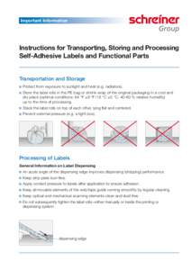 Important Information  Instructions for Transporting, Storing and Processing Self-Adhesive Labels and Functional Parts Transportation and Storage 	 Protect from exposure to sunlight and heat (e.g. radiators).
