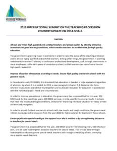 2015 INTERNATIONAL SUMMIT ON THE TEACHING PROFESSION COUNTRY UPDATE ON 2014 GOALS SWEDEN Attract and retain high qualified and certified teachers and school leaders by offering attractive incentives and good working cond