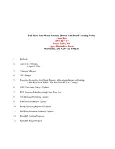Red River Joint Water Resource District ‘Full Board’ Meeting Notice Canad Inn 1000 S 42ND ST Grand Forks, ND Upper Playmakers Room Wednesday, July 9, 2014 @ 1:00p.m.