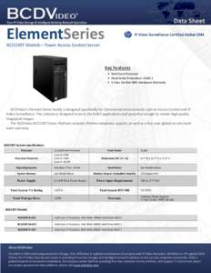 ElementSeries BCD230T Models—Tower Access Control Server Key Features • Intel Core Processor • Hard Drive Protecon—RAID 1
