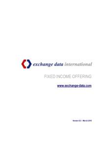 FIXED INCOME OFFERING www.exchange-data.com Version 6.3 – March 2016  Fixed Income Data Offering