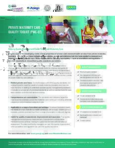 PRIVATE MATERNITY CARE – QUALITY TOOLKIT (PMC-QT) Making Quality Management Easier For Private Maternity Care In many parts of the developing world, a large proportion of women seek maternal health services from privat