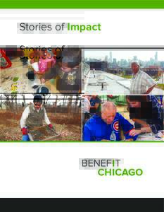Stories of Impact  Built in Chicago’s proud tradition of innovation, commitment to community and high ideals, Benefit Chicago is a new collaboration that aims to mobilize