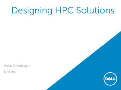 Designing HPC Solutions  Onur Celebioglu Dell Inc  Agenda