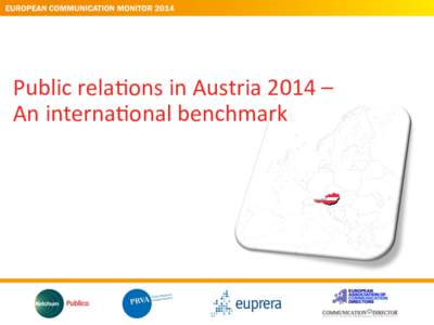 Public	
  rela+ons	
  in	
  Austria	
  2014	
  –	
   An	
  interna+onal	
  benchmark	
   1  Key	
  Facts	
  